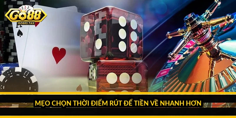 Mẹo chọn thời điểm rút để tiền về nhanh hơn
